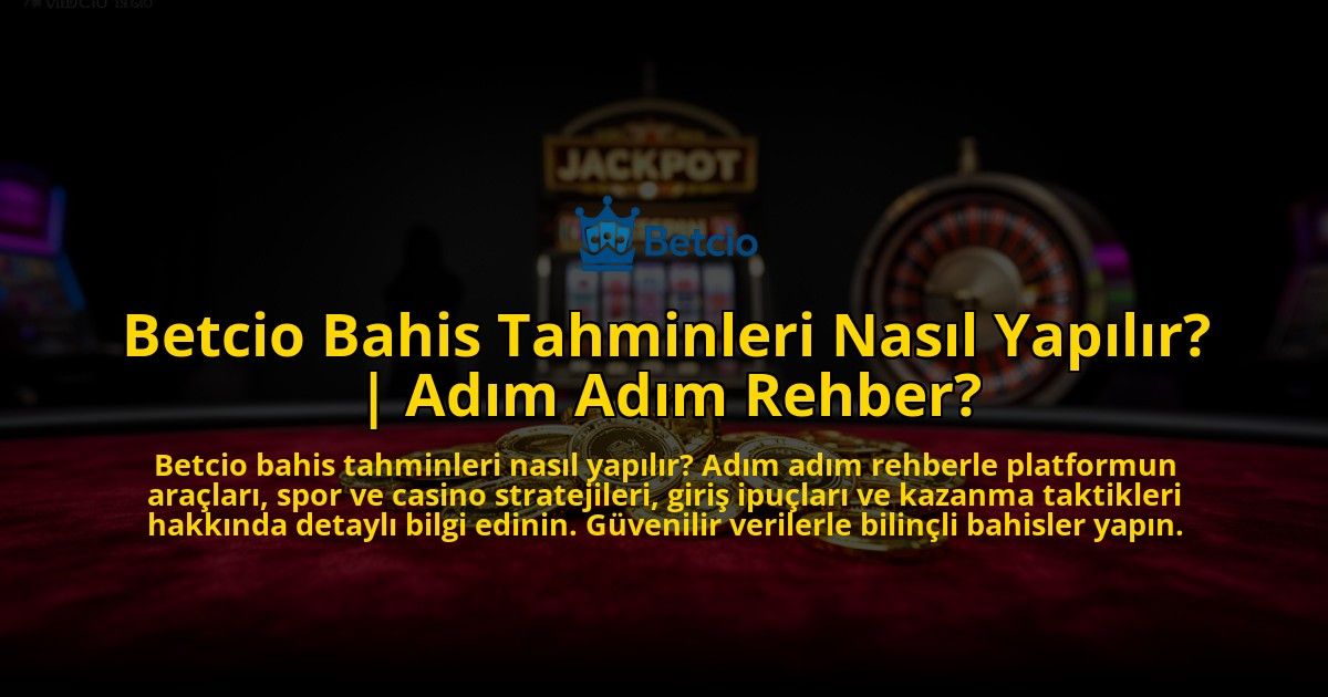 Betcio-Bahis-Tahminleri-Nasil-Yapilir-Adim-Adim-Rehber-overlay-1769559583.jpg