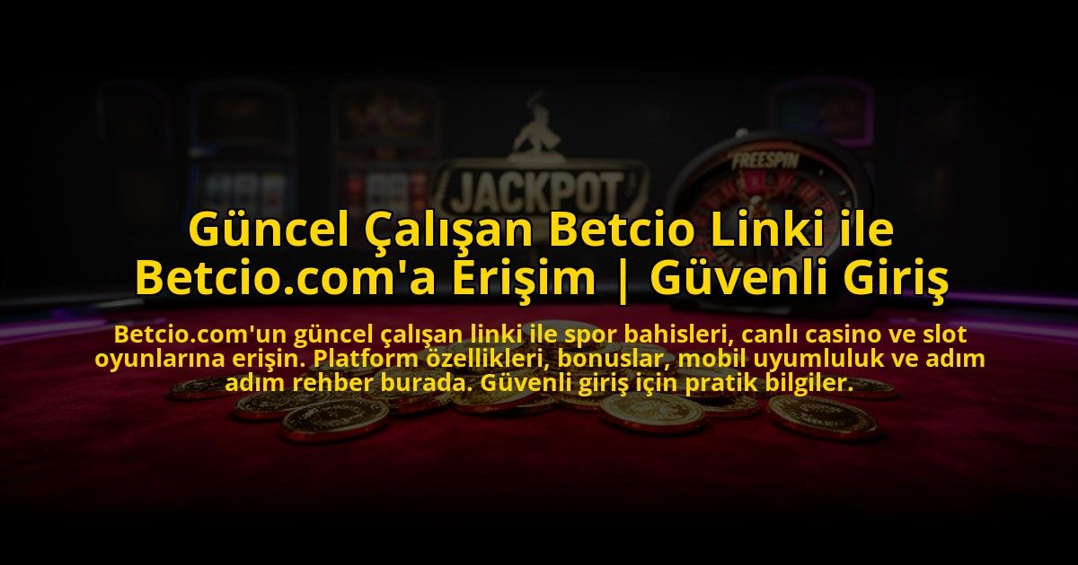 Guncel-Calisan-Betcio-Linki-ile-Betciocoma-Erisim-Guvenli-Giris-overlay-1773711929.jpg