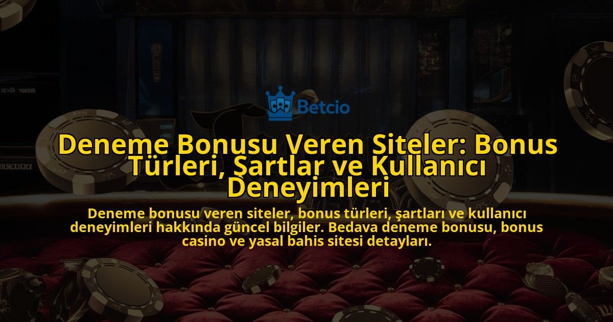 Deneme-Bonusu-Veren-Siteler-Bonus-Turleri-Sartlar-ve-Kullanici-Deneyimleri-overlay-1778187122.jpg